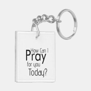 How Can I Pray For You Today Key Ring