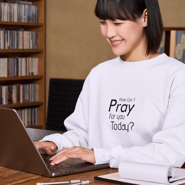 How can I Pray for you Today? T-shirt Hoodie (How can I Pray for you Today? T-shirt Hoodie)
