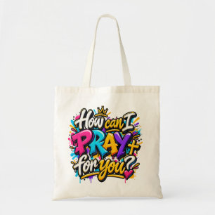 How can I pray for you? Tote Bag