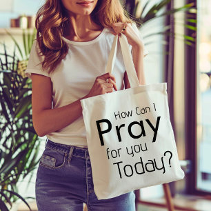 How Can I Pray For You?  Tote Bag