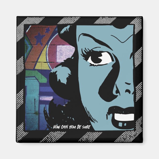 How can you be sure ?  magnet (Front)