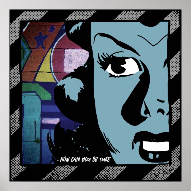 How Can You Be Sure? Urban Pop Art Poster (Front)