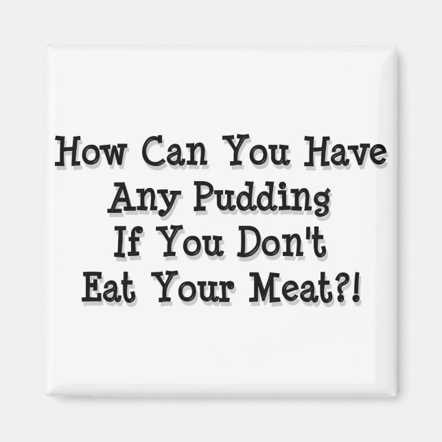 How can you have any pudding magnet (Front)