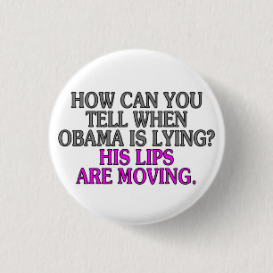 How can you tell when Obama is lying? His lips... 3 Cm Round Badge