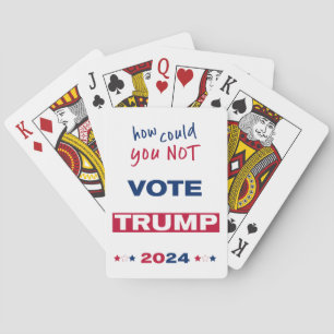 How could you NOT Vote TRUMP 2024 Playing Cards