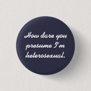 "How Dare You" button. 3 Cm Round Badge
