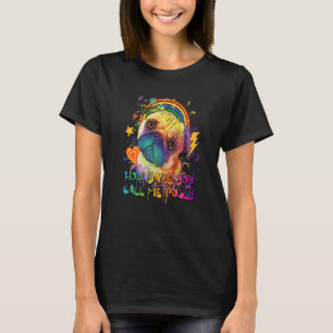 How Dare You Call Me Pugly Pug Humour Dutch Bulldo T-Shirt