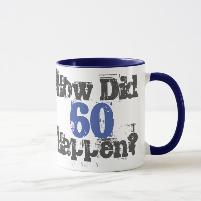 How Did 60 Happen? 60th Birthday Gift Mug (Right)