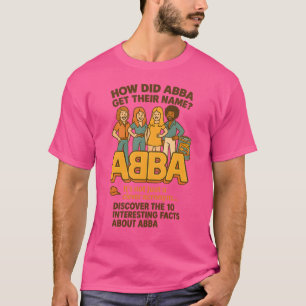 HOW DID ABBA GET THEIR NAME T-Shirt