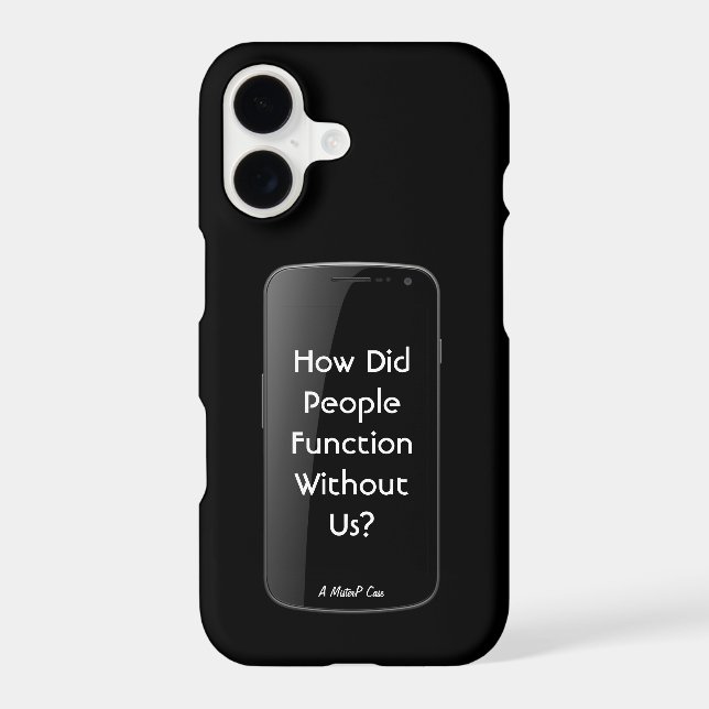 How Did People Function Without Us-A MisterP Case (Back)