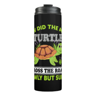 How Did The Mean Turtle Cross The Road Slowly But Thermal Tumbler