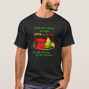 How Do I Stop Eating Chips T-Shirt