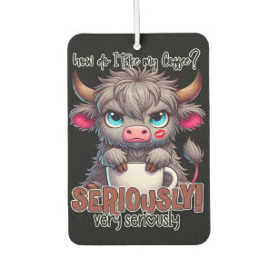 How Do I Take My Coffee? Seriously Very Seriously Car Air Freshener