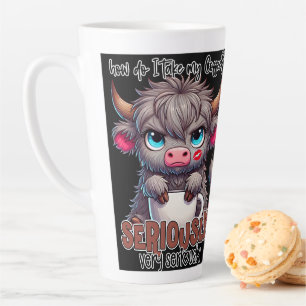 How Do I Take My Coffee? Seriously Very Seriously  Latte Mug