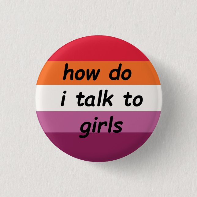 "how do i talk to girls" wlw gay pride lesbian pin (Front)