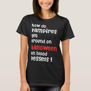 How Do Vampires Get Around On Halloween  Halloween T-Shirt
