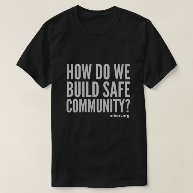 How Do We Build Safe Community T-Shirt (Design Front)