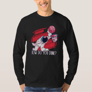 How Do You Dunk Astronaut Athlete Dunk Basketball  T-Shirt