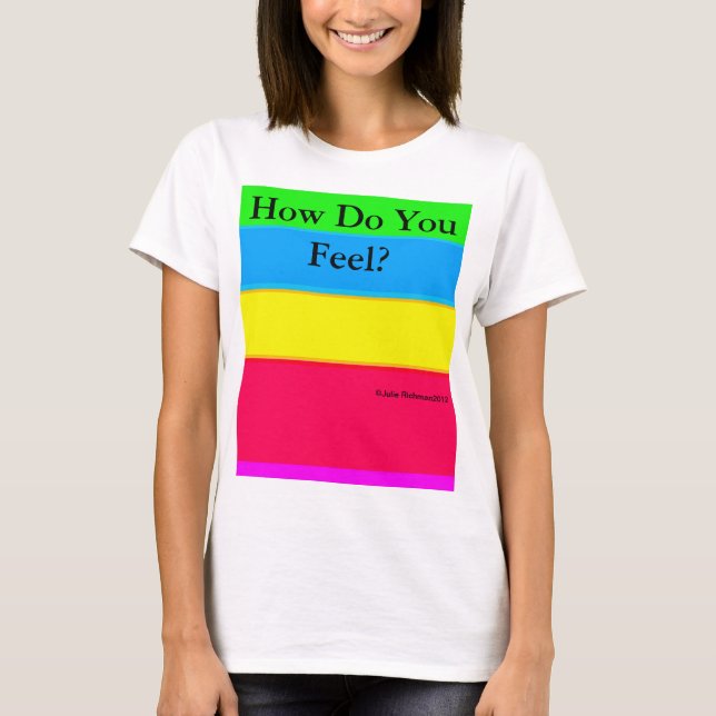 How Do You Feel Shirt (Front)