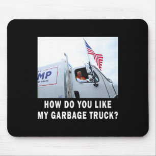 How Do You Like My Garbage Truck Voting Trump 2024 Mouse Pad
