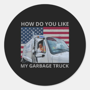 How Do You Like My Garge Truck Trump Ride In Garge Classic Round Sticker
