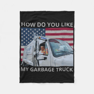 How Do You Like My Garge Truck Trump Ride In Garge Fleece Blanket