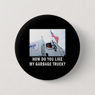 How Do You Like My Garge Truck Voting Trump Electi 6 Cm Round Badge