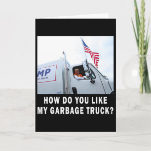 How Do You Like My Garge Truck Voting Trump Electi Card