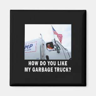 How Do You Like My Garge Truck Voting Trump Electi Magnet