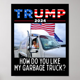 How Do You Like My Garge Truck Voting Trump Electi Poster
