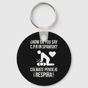 How Do You Say C.p.r In Spanish_ Calmate Y Respira Key Ring