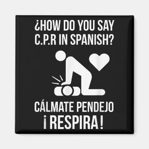 How Do You Say C.p.r In Spanish_ Calmate Y Respira Magnet