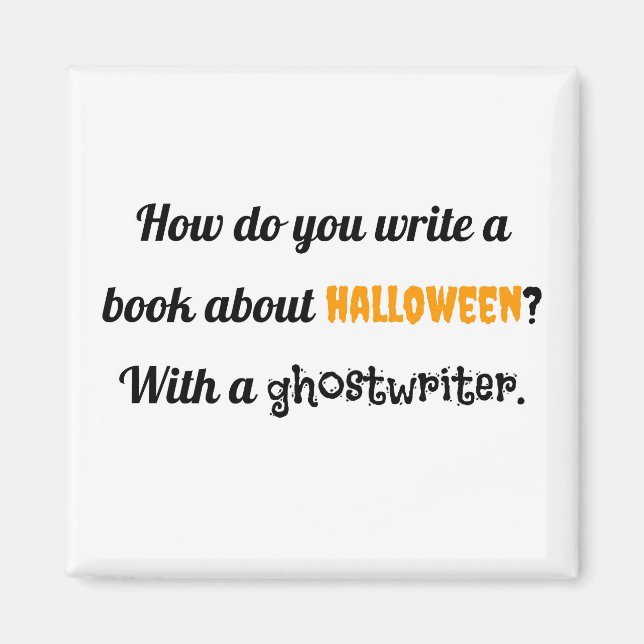 How do you write a book about Halloween? With a gh Magnet (Front)