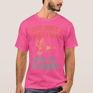 How Does A Duck Fart Funny Duck For Hunters T-Shirt