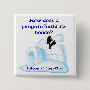 How does a penguin build its house? 15 cm square badge