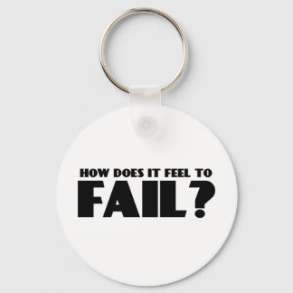 How Does It Feel To FAIL? Key Ring