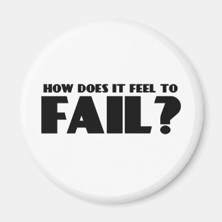 How Does It Feel To FAIL? Magnet