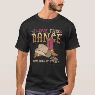 How Does This Dance Start Line Dancer Country T-Shirt