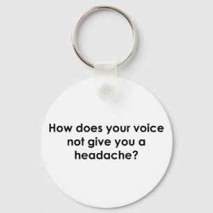 How Does Your Voice Not Give You a Headache? Key Ring