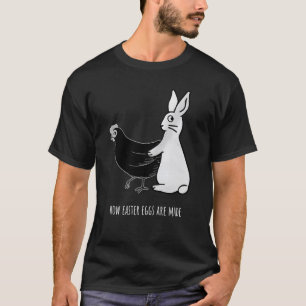 How Easter Eggs Are Made Funny Rabbit Chicken Make T-Shirt