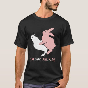 How Easter Eggs are Made Humour Sarcastic Adult Hu T-Shirt