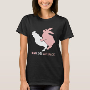 How Easter Eggs are Made Humour Sarcastic Adult Hu T-Shirt