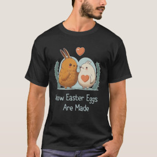 How Easter Eggs Are Made  Sarcastic Adult Humour E T-Shirt