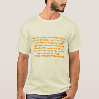 How far you go in life depends on your being te... T-Shirt
