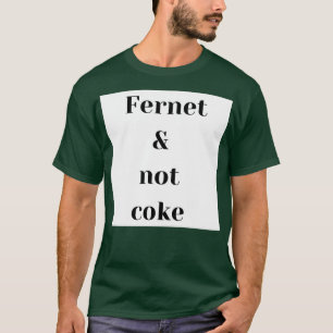 How fernet should be drank T-Shirt