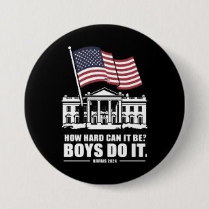 How Hard Can It Be Boys Do It Harris 2024  7.5 Cm Round Badge