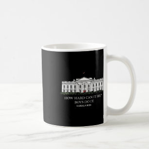 How Hard Can It Be Boys Do It Kamala Harris 2024 Coffee Mug