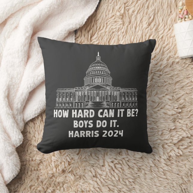 How Hard Can it Be? Boys Do it Kamala Harris 2024 Cushion (Blanket)