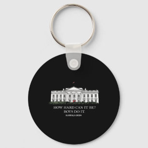How Hard Can It Be Boys Do It Kamala Harris 2024  Key Ring