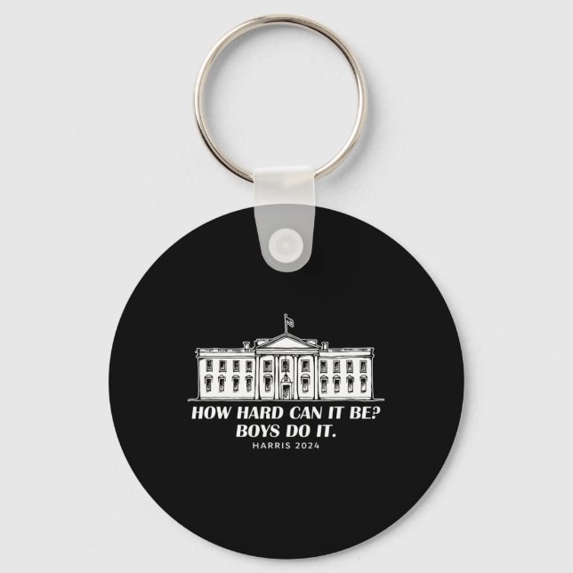 How Hard Can It Be Boys Do It Kamala Harris Tim Wh Key Ring (Front)